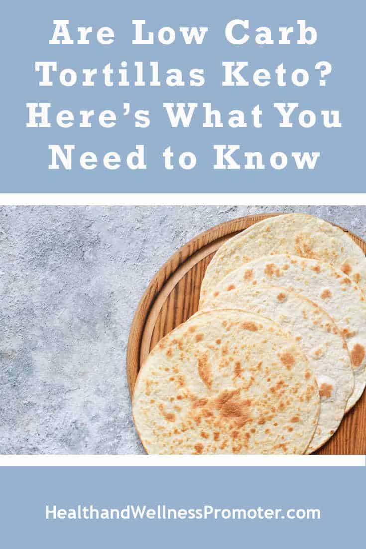 Are Low Carb Tortillas Keto? Here’s What You Need to Know